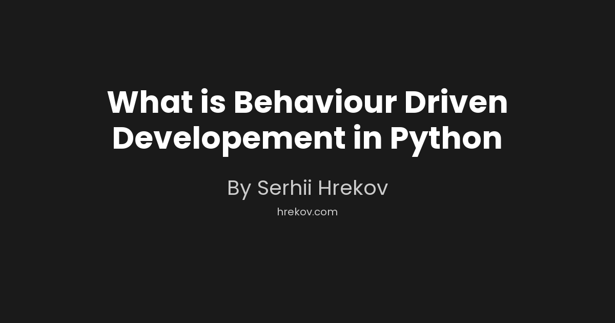 What is Behaviour Driven Developement in Python