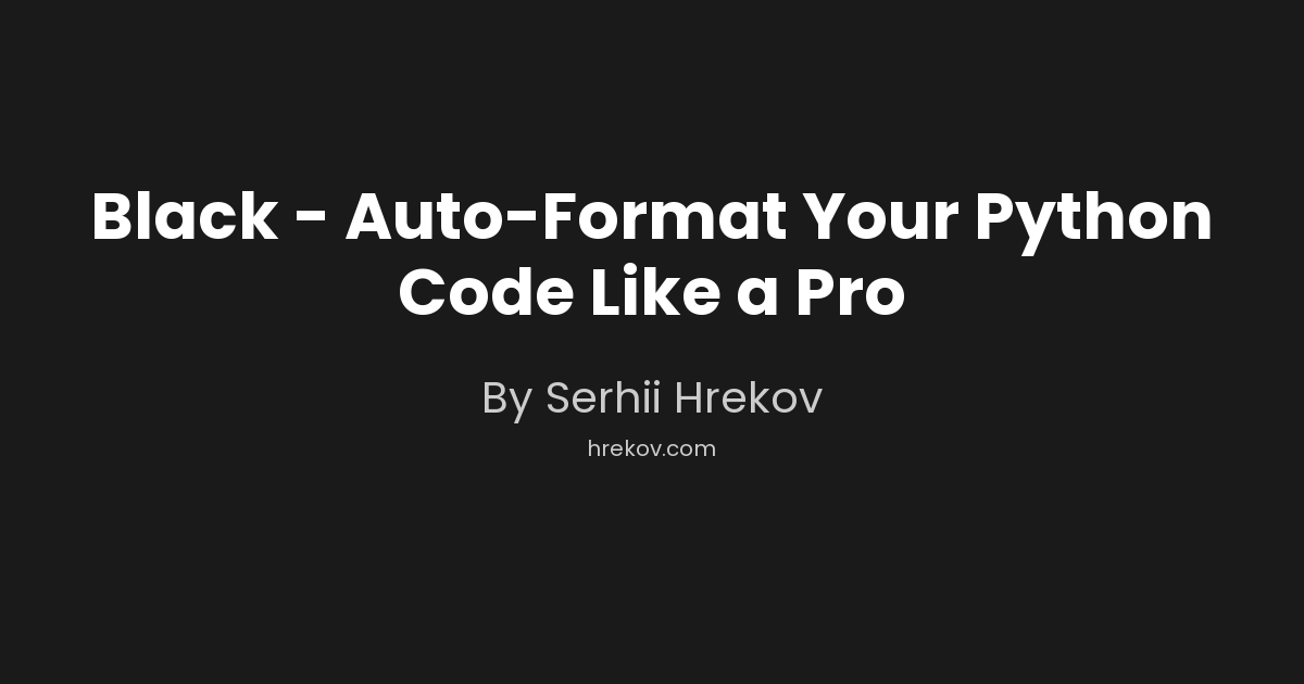 Black - Auto-Format Your Python Code Like a Pro | Software Engineering ...