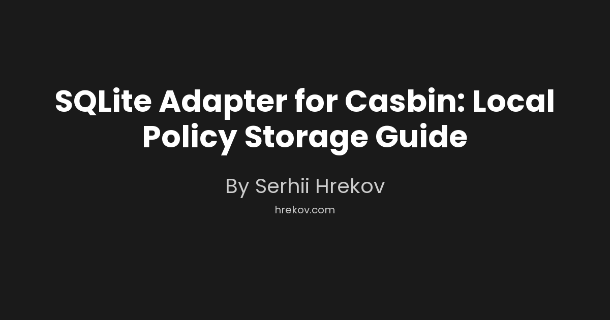 SQLite Adapter for Casbin: Local Policy Storage Guide