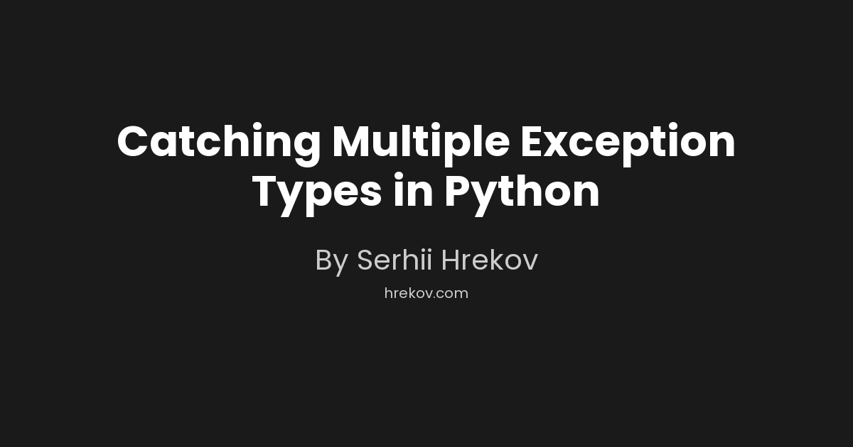 Catching Multiple Exception Types in Python