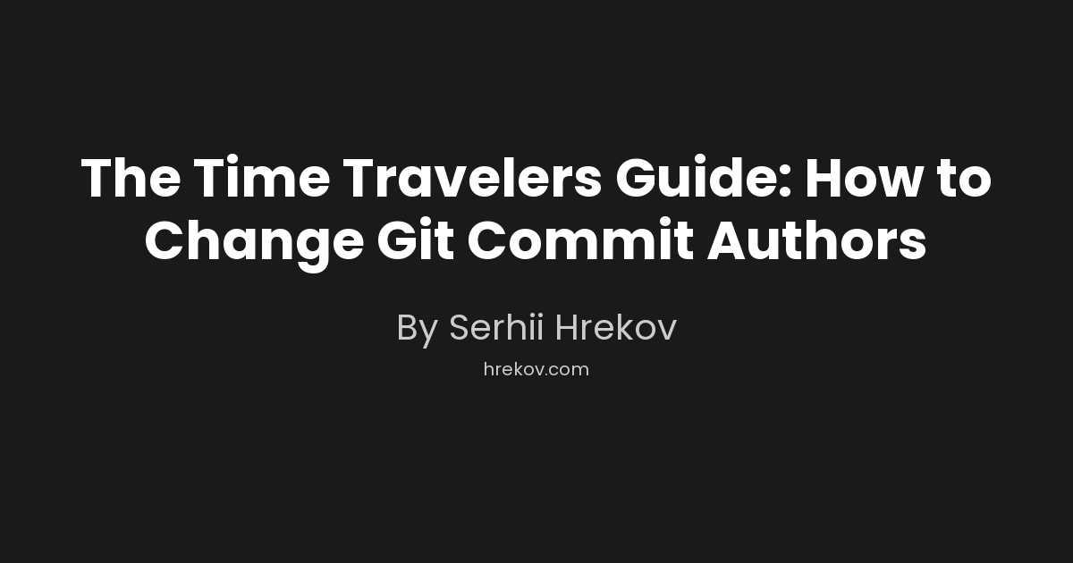 The Time Traveler’s Guide: How to Change Git Commit Authors