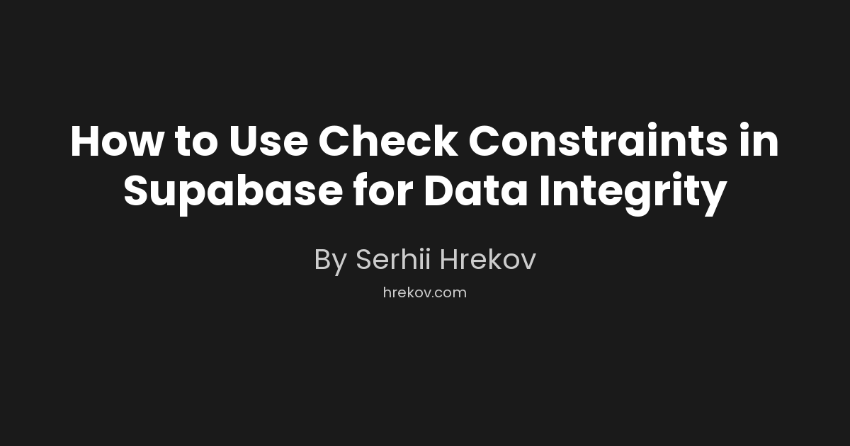How to Use Check Constraints in Supabase for Data Integrity