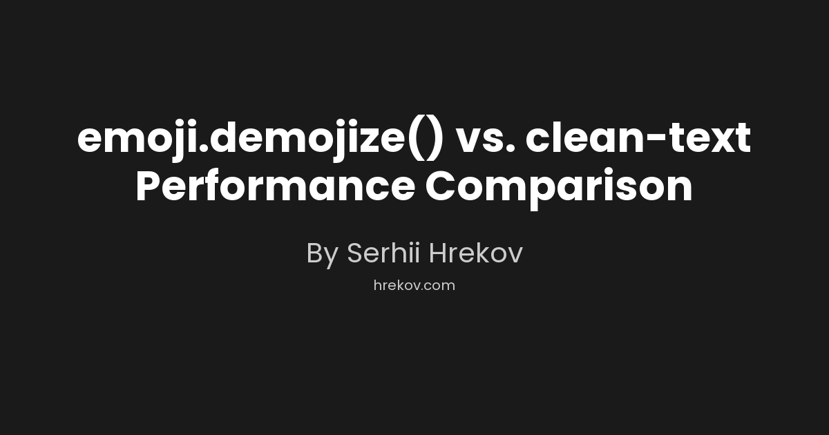emoji.demojize() vs. clean-text Performance Comparison