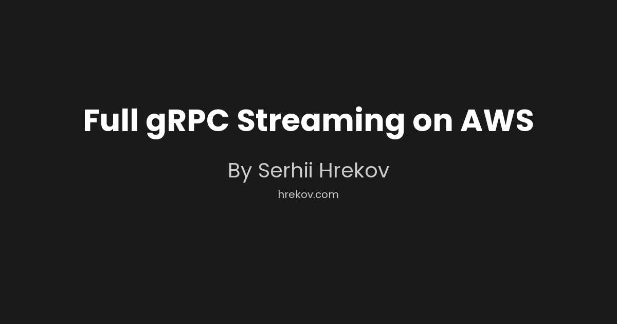 Full gRPC Streaming on AWS
