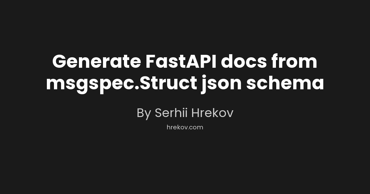 Generate FastAPI docs from msgspec.Struct json schema