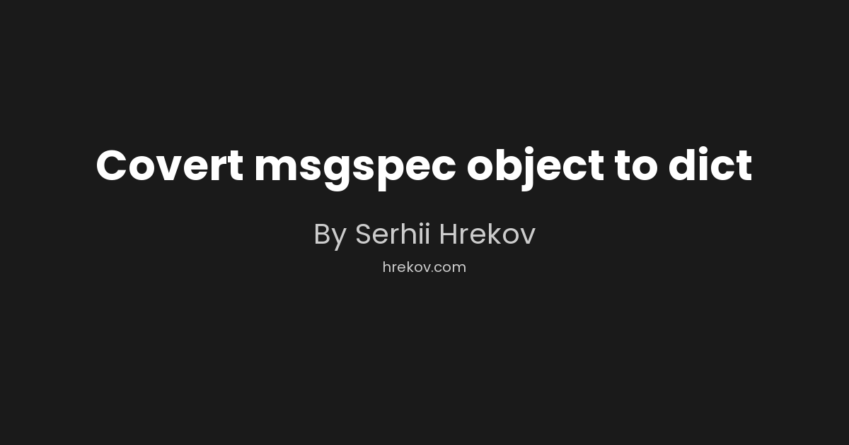 Covert msgspec object to dict