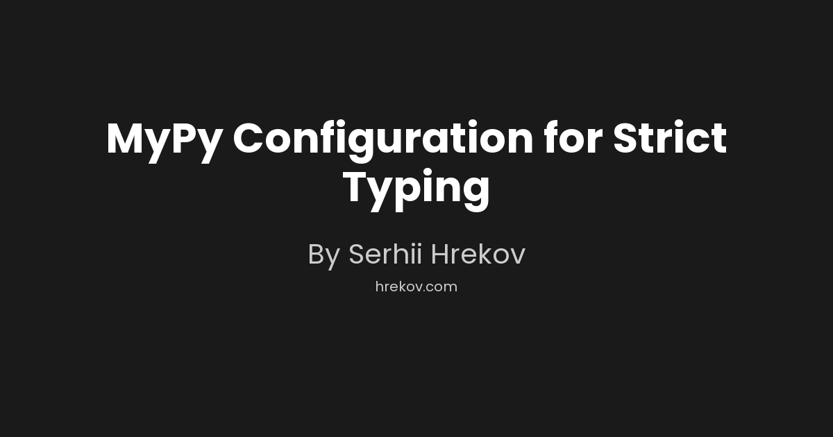 MyPy Configuration for Strict Typing