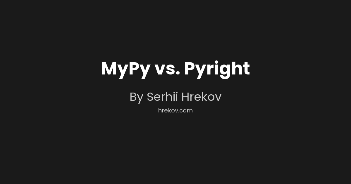 MyPy vs. Pyright