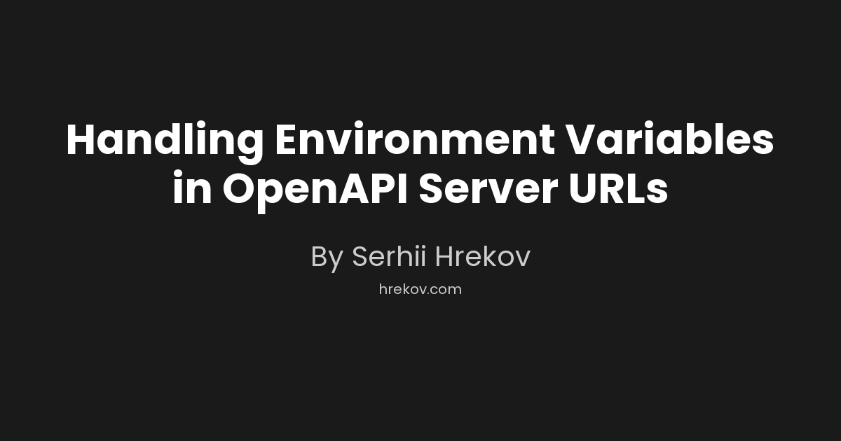 Handling Environment Variables in OpenAPI Server URLs