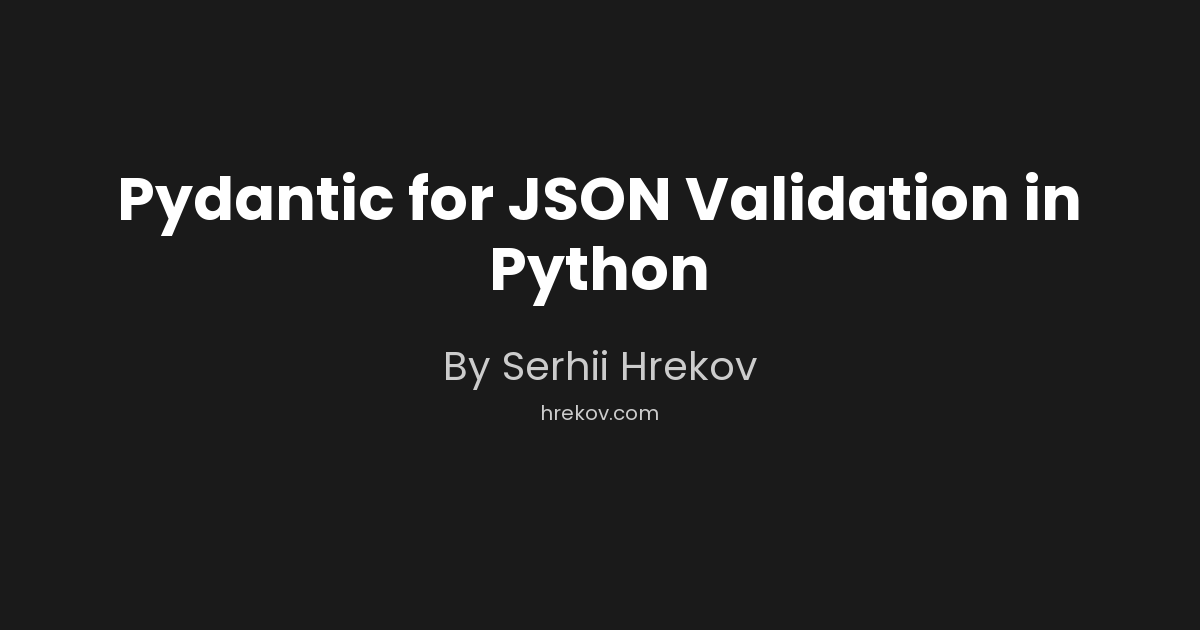 Pydantic for JSON Validation in Python