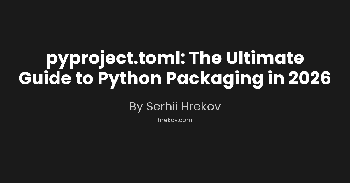 Pyproject.toml: The Ultimate Guide to Python Packaging in 2026