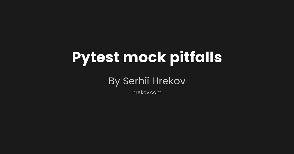 Pytest mock pitfalls