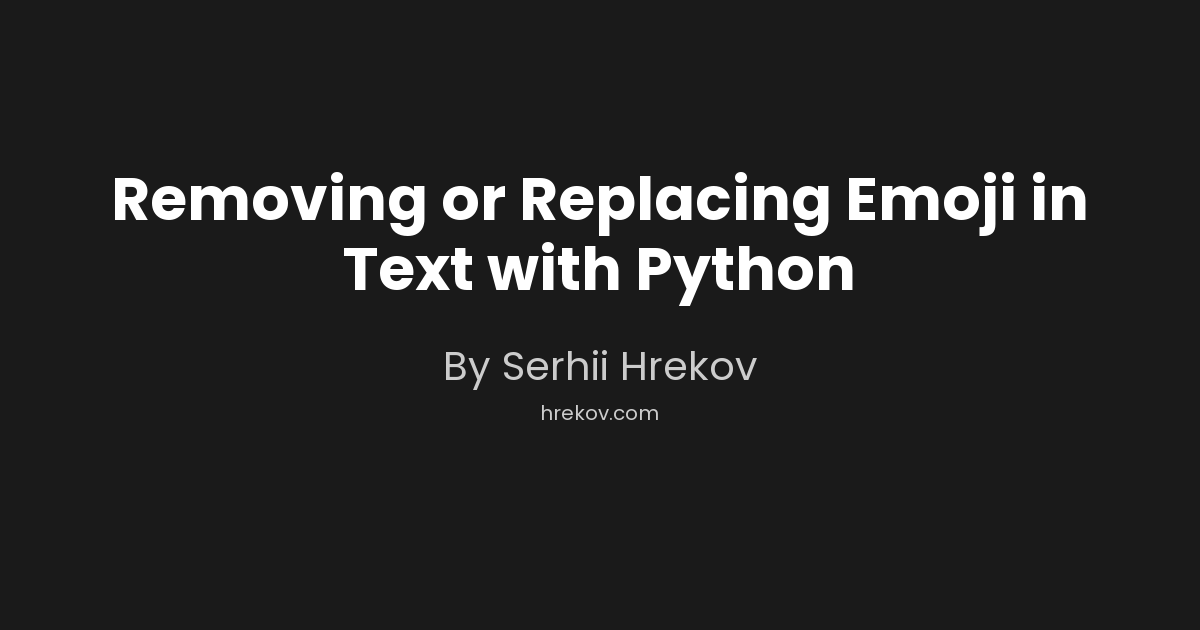 Removing or Replacing Emoji in Text with Python