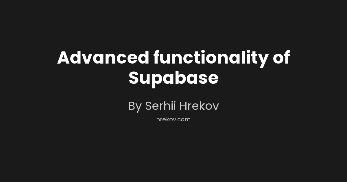 Advanced functionality of Supabase