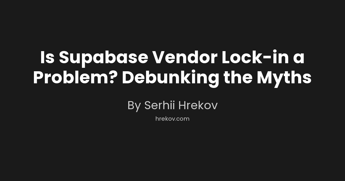 Is Supabase Vendor Lock-in a Problem? Debunking the Myths