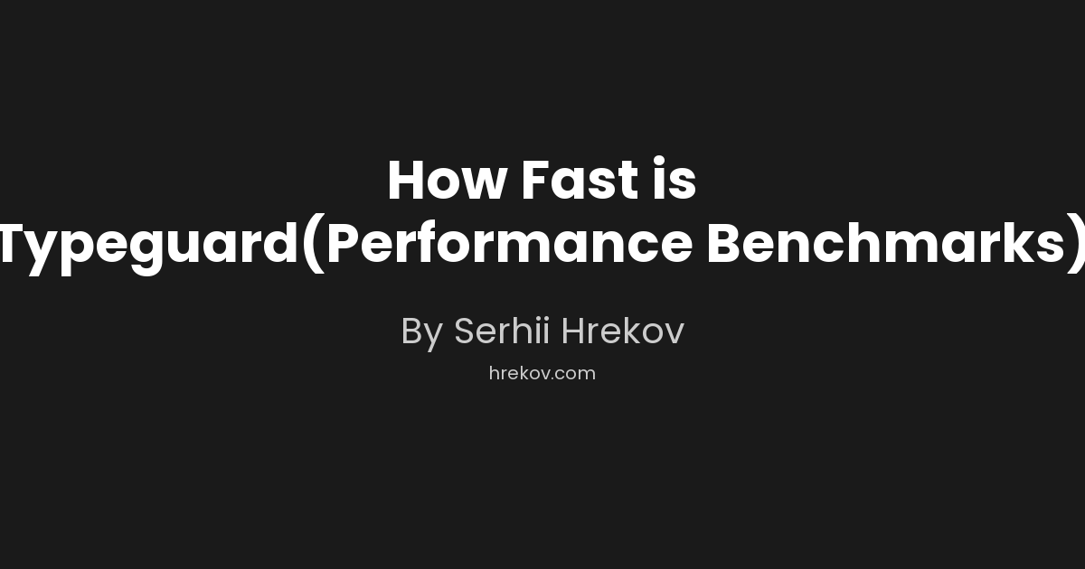 How Fast is Typeguard(Performance Benchmarks)