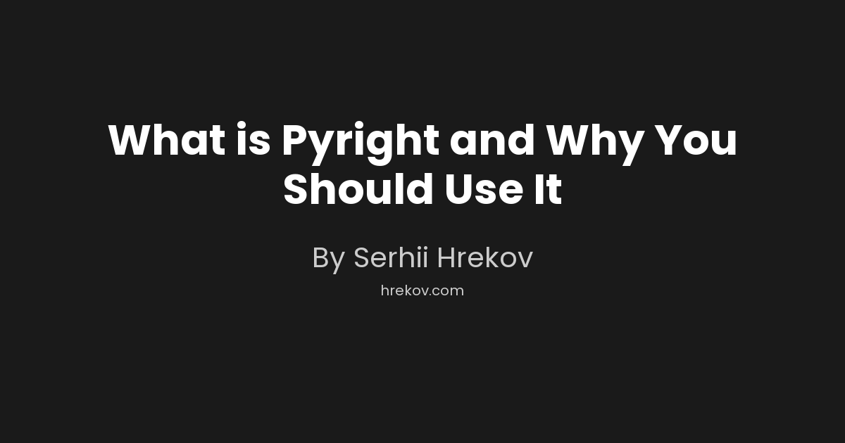 What is Pyright and Why You Should Use It
