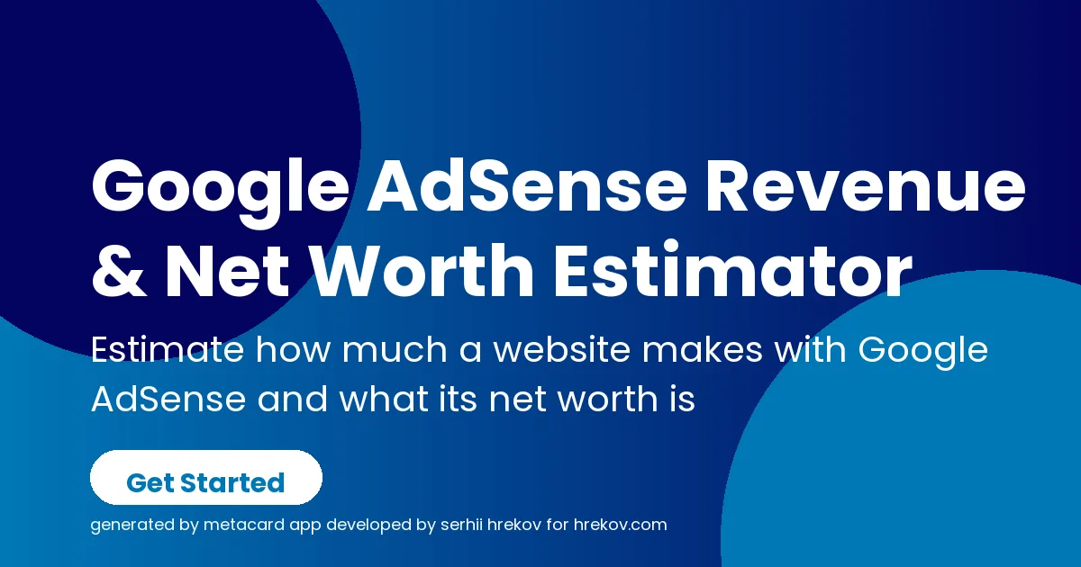 Google AdSense Revenue & Net Worth Estimator Google AdSense Revenue & Net Worth Estimator
