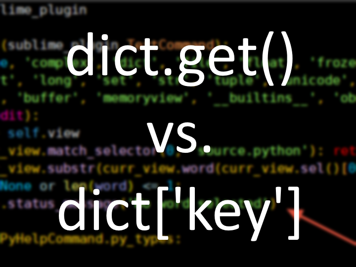 Python dict.get() vs dict[‘brackets’], which approach is better?